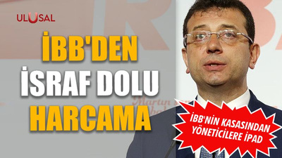 İBB'den israf dolu harcama: İBB'nin kasasından yöneticilere iPad